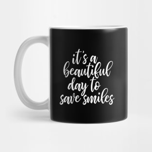 It's A Beautiful Day To Save Smiles Mug